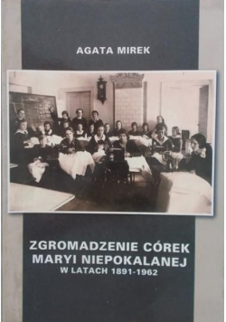 Zgromadzenie córek Maryi Niepokalanej w latach 1891 - 1962