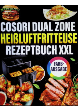 COSORI Dual Zone Heissluftfritteuse Rezeptbuch XXL