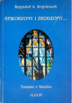 Stworzony i zrodzony Tomasz z Akwinu