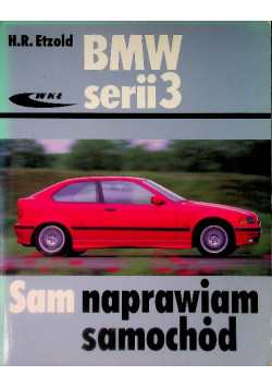 BMW serii 3 Sam naprawiam samochód