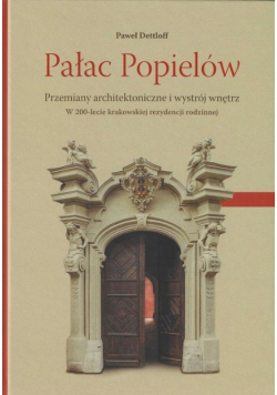 Pałac Popielów Przemiany architektoniczne i wystrój wnętrz