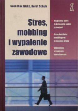 Stres mobbing i wypalanie zawodowe