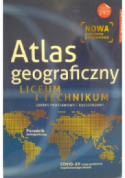 Atlas geograficzny Liceum i Technikum Zakres Podstawowy i Rozszerzony