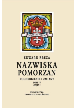Nazwiska Pomorzan pochodzenie i zmiany Tom 4 Część 1