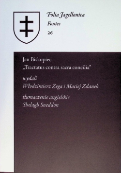 Folia Jagiellonica Fontes Tom 26 Jan Biskupiec Tractatus contra sacra concilia