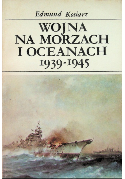 Wojna na morzach i oceanach 1939 - 1945