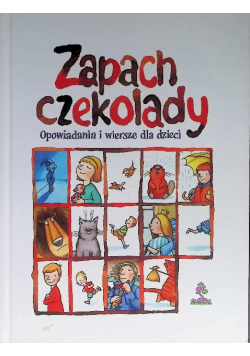 Zapach czekolady  opowiadania i wiersze dla dzieci