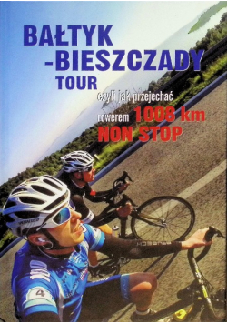 Bałtyk Bieszczady Tour Czyli Jak Przejechać Rowerem 1008 Km