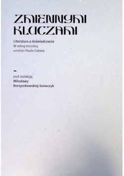 Zmiennymi kluczami. Literatura a doświadczenie. W setną rocznicę urodzin
