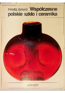 Współczesne polskie Szkło i Ceramika