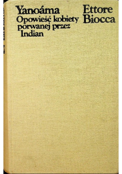 Yanoama Opowieść Kobiety Porwanej Przez Indian