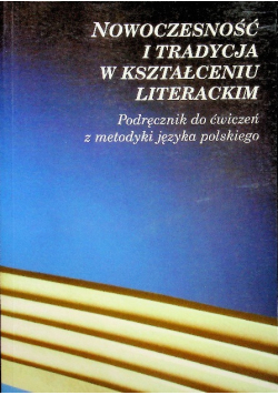 Nowoczesność i tradycja w kształceniu literackim