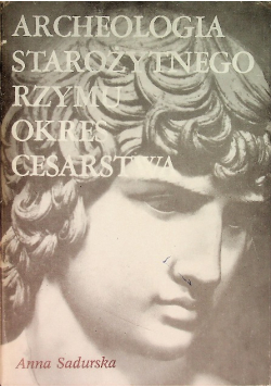 Archeologia starożytnego Rzymu Okres cesarstwa Tom II