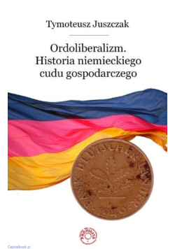 Ordoliberalizm Historia niemieckiego cudu gospodarczego
