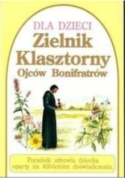 Dla dzieci Zielnik klasztorny Ojców Bonifratów