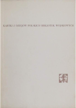 Kartki z dziejów polskich bibliotek wojskowych