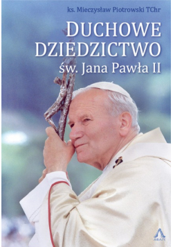 Duchowe Dziedzictwo św. Jana Pawła II