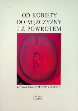 Od kobiety do mężczyzny i z powrotem rozważania o płci w kulturze