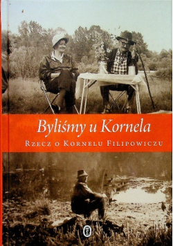 Byliśmy u Kornela Rzecz o Kornelu Filipowiczu