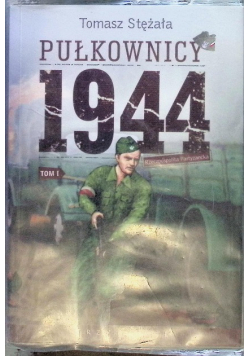 Pułkownicy 1944 Tom 1 Rzeczpospolita partyzancka
