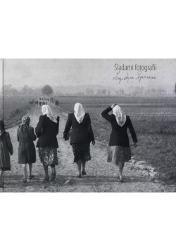 Śladami fotografii Augustyna Czyżowicza