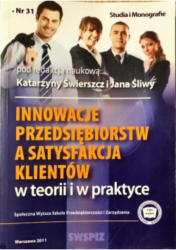 Innowacje przedsiębiorstw a satysfakcja klientów w teorii i w praktyce