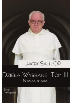 Dzieła Wybrane Tom 3 Nasza wiara