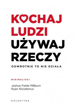 Kochaj ludzi używaj rzeczy