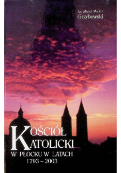 Kościół Katolicki w Płocku w latach 1793 - 2003