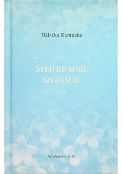 Szło ku mnie szczęście