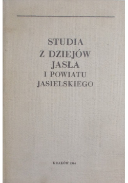 Studia z dziejów Jasła i powiatu Jasielskiego
