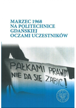 Marzec 1968 na Politechnice Gdańskiej oczami uczestników