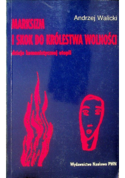 Marksizm i skok do królestwa wolności Dzieje komunistycznej utopii