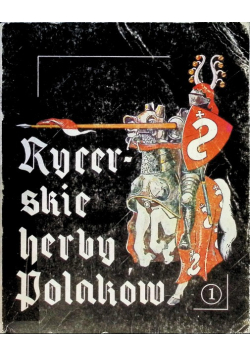 Rycerskie herby Polaków Część I