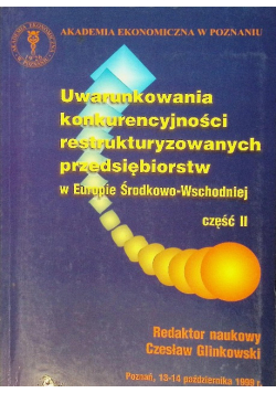 Uwarunkowania konkurencyjności restrukturyzowanych przedsiębiorstw w Europie Środkowo-Wschodniej Część II