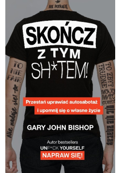 Skończ z tym sh*tem!