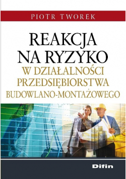 Reakcja na ryzyko w działalności przedsiębiorstwa budowlano montażowego