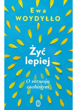 Żyć lepiej. O rozwoju osobistym