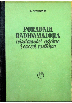 Poradnik radioamatora Wiadomości ogólne i części radiowe