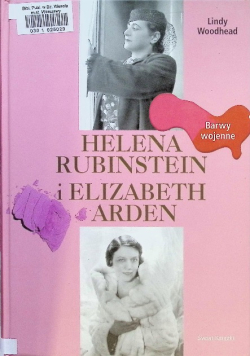 Helena Rubinstein i Elizabeth Arden Barwy wojenne
