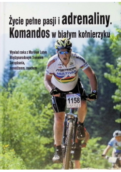 Życie pełne pasji i adrenaliny Komandos w białym kołnierzyku