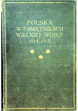 Polska w pamiętnikach Wielkiej Wojny 1914  - 1918 1925 r.