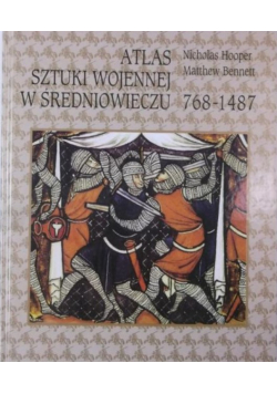 Atlas sztuki wojennej w średniowieczu 768 - 1487