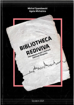 Bibliotheca rediviva XVI-wieczne druki z dawnych bibliotek Stargardu