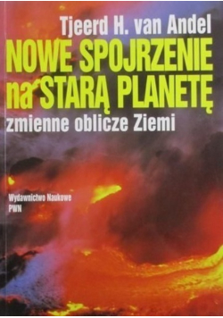 Nowe spojrzenie na starą planetę zmienne oblicze ziemi