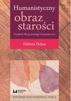 Humanistyczny obraz starości