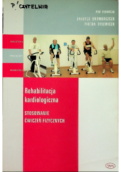 Rehabilitacja kardiologiczna Stosowanie ćwiczeń fizycznych