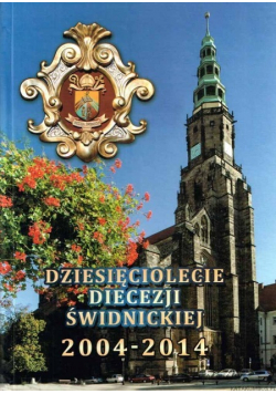 Dziesięciolecie Diecezji Świdnickiej 2004-2014