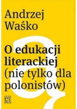 O edukacji literackiej nie tylko dla polonistów