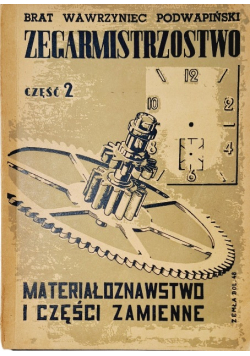 Zegarmistrzostwo Materiałoznawstwo i części zamienne Część 2